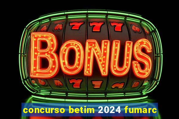 concurso betim 2024 fumarc